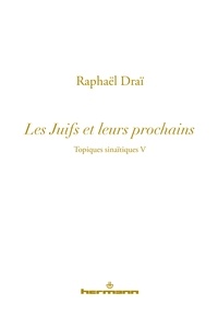 Raphaël Draï - Topiques sinaïtiques - Tome 5, Les Juifs et leurs prochains.