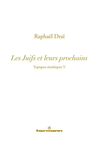 Raphaël Draï - Topiques sinaïtiques - Tome 5, Les Juifs et leurs prochains.