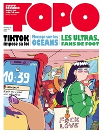 Laurence Fredet et Sylvain Ricard - Topo N° 39, janvier-février 2023 : Tiktok impose sa loi ; menace sur les océans ; Les ultras, fans de foot.