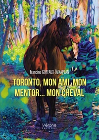 Francine Goffaux-Özkaplan - Toronto, mon ami, mon mentor... mon cheval.