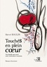 Hervé Raulin - Touchés en plein coeur - Une bataille sans merci entre ventricules et neurones.