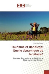 Frederique Fossier - Tourisme et Handicap: Quelle dynamique de territoire? - Exemple d'un partenariat initié par le Département de l'Hérault.