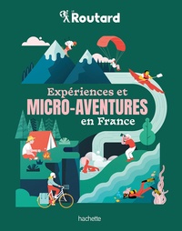  Hachette tourisme - Expériences et micro-aventures en France.