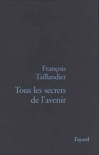 TOUS LES SECRETS DE L'AVENIR