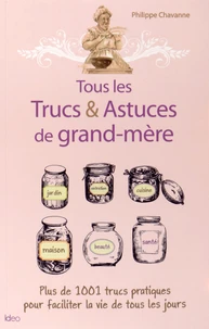 Tous les Trucs & Astuces de grand-mère
