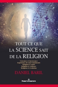 Daniel Baril - Tout ce que la science sait de la religion.