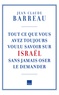 Jean-Claude Barreau - Tout ce que vous avez voulu savoir sur Israël sans oser le demander.