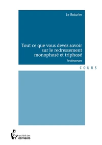 Tout ce que vous devez savoir sur le redressement monophasé et triphasé