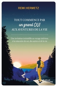 Remi Hermetz - Tout commence par un grand oui aux aventures de la vie.