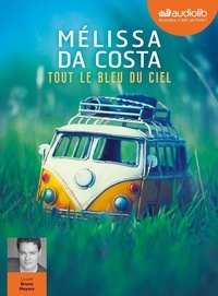 Mélissa Da Costa - Tout le bleu du ciel. 2 CD audio MP3