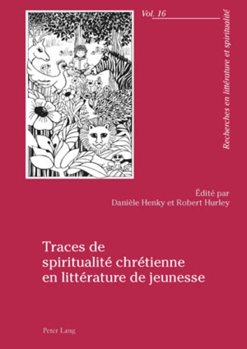 Danièle Henky et Robert Hurley - Traces de spiritualité chrétienne en littérature de jeunesse.