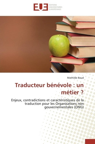 Traducteur bénévole : un métier ?. Enjeux, contradictions et caractéristiques de la traduction pour les organisations non gouvernementales (ONG)