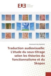 Motahareh Haji-Abdollahi - Traduction audiovisuelle - L'étude du sous-titrage selon les theories du fonctionnalisme et du Skopos.