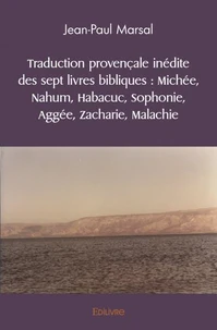 Traduction provençale inédite des sept livres bibliques : michée, nahum, habacuc, sophonie, aggée, zacharie, malachie