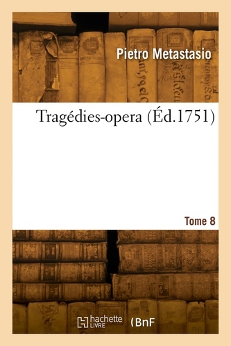 Pietro Metastasio - Tragédies-opera. Tome 8.