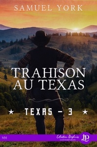 Samuel York - Texas 3 : Trahison au texas.