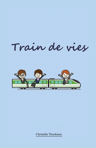 Christelle Thoulouze - Trains de vies.