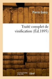 Charles Guery - Traité complet de vinification.