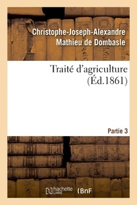 De dombasle christophe-joseph- Mathieu - Traité d'agriculture. Partie 3.