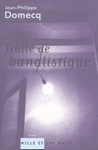 Jean-Philippe Domecq - Traité de banalistique.