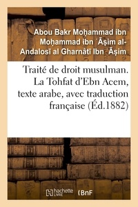  Hachette BNF - Traité de droit musulman. La Tohfat d'Ebn Acem, texte arabe, avec traduction française.