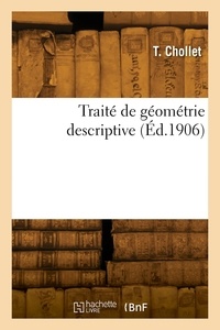 T. Chollet - Traité de géométrie descriptive.