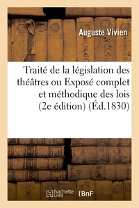  Hachette BNF - Traité de la législation des théâtres ou Exposé complet et méthodique des lois et de la.