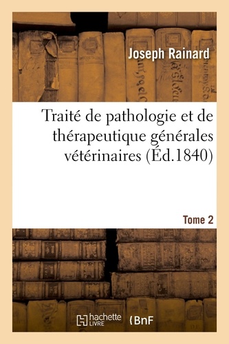 Traité de pathologie et de thérapeutique générales vétérinaires. Tome 2