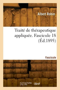 Traité de thérapeutique appliquée. Fascicule 18