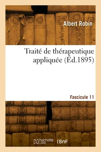 Traité de thérapeutique appliquée. Fascicule 11