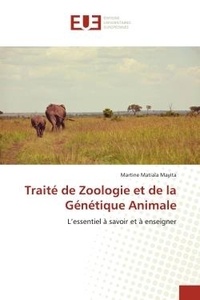 Mayita martine Matiala - Traité de Zoologie et de la Génétique Animale - L'essentiel à savoir et à enseigner.