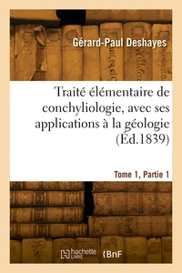 Traité élémentaire de conchyliologie. Tome 1, Partie 1