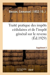 Traité pratique des impôts cédulaires et de l'impôt général sur le revenu. Supplément 2
