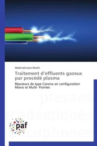 Abderrahmane Mraihi - Traitement d'effluents gazeux par procédé plasma - Réacteurs de type Corona en configuration Mono et Multi-pointes.