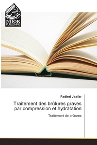 Fadhel Jaafar - Traitement des brulures graves par compression et hydratation.