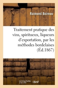 Raimond Boireau - Traitement pratique des vins, spiritueux, liqueurs d'exportation, par les méthodes bordelaises.