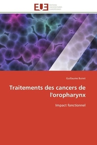 Guillaume Buiret - Traitements des cancers de l'oropharynx - Impact fonctionnel.