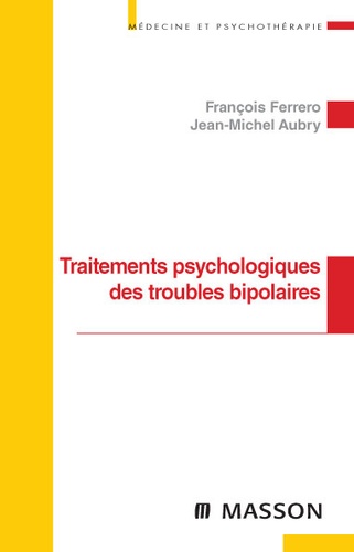 François Ferrero et Jean-Michel Aubry - Traitements psychologiques des troubles bipolaires.