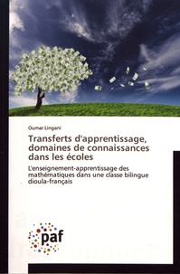 Oumar Lingani - Transferts d'apprentissage, domaines de connaissances dans les écoles - L'enseignement-apprentissage des mathématiques dans une classe bilingue dioula-français.