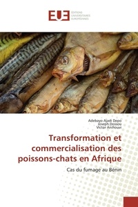 Adebayo ajadi Depo et Joseph Dossou - Transformation et commercialisation des poissons-chats en Afrique - Cas du fumage au Bénin.