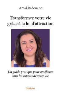 Transformez votre vie grâce à la loi d'attraction