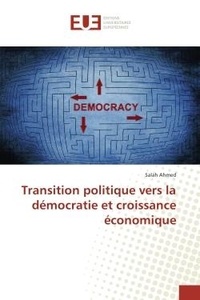 Salah Ahmed - Transition politique vers la democratie et croissance economique.