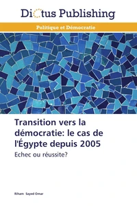 Transition vers la démocratie: le cas de l'égypte depuis 2005