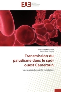 Azoukalné Moukenet et Tomen harcel Nana - Transmission du paludisme dans le sud-ouest Cameroun - Une approche par la morbidité.