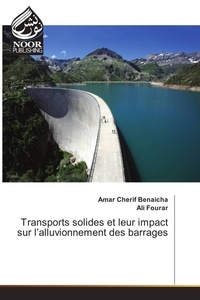 Amar Benaicha - Transports solides et leur impact sur l'alluvionnement des barrages.