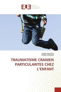 Kamel Bouaita et Lynda Atroune - Traumatisme cranien particularites chez l'enfant.
