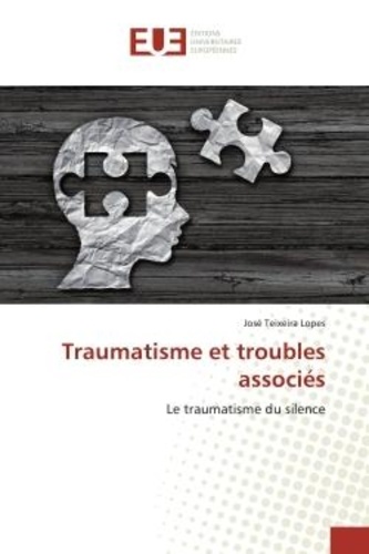 Jose Lopes - Traumatisme et troubles associés - Le traumatisme du silence.