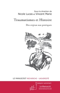 Nicole Lucas et Vincent Marie - Traumatismes et Histoire - Des enjeux aux pratiques.