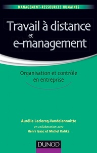 Aurélie Leclercq-Vandelannoitte - Travail à distance et e-management - Organisation et contrôle en entreprise.