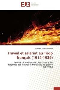 Essoham Assima-Kpatcha - Travail et salariat au Togo français (1914-1939) - Tome II : L'amélioration, les crises et les réformes des méthodes françaises de gestion (1928-1939).